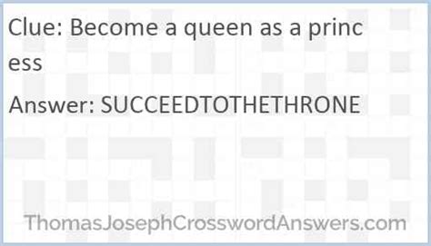 become a queen as a princess crossword clue